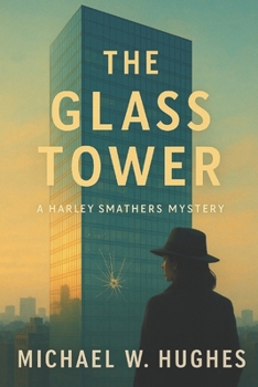 The Glass Tower: A Harley Smathers Mystery