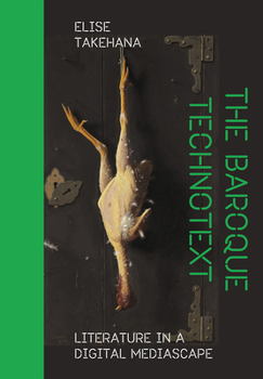 Hardcover The Baroque Technotext: Literature in a Digital Mediascape Book