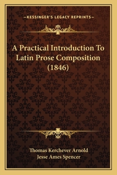 Paperback A Practical Introduction To Latin Prose Composition (1846) Book