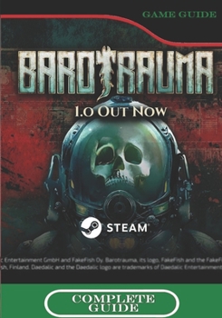 Paperback Barotrauma Complete Guide: Walkthrough, Best Tips, Tricks and How to become the best player Book
