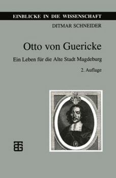 Paperback Otto Von Guericke: Ein Leben Für Die Alte Stadt Magdeburg [German] Book