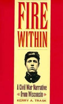 Paperback Fire Within: A Civil War Narrative from Wisconsin Book