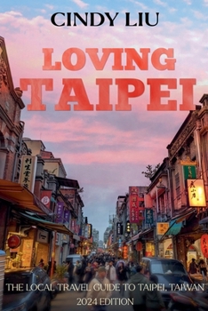 Paperback Loving Taipei: Local Travel Guide to Taipei, Taiwan Book