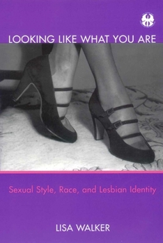 Hardcover Looking Like What You Are: Sexual Style, Race, and Lesbian Identity Book