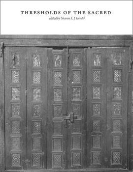 Thresholds of the Sacred: Architectural, Art Historical, Liturgical, and Theological Perspectives on Religious Screens, East and West (Dumbarton Oaks Other Titles in Byzantine Studies)