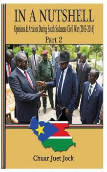 Paperback In a Nutshell Part 2: Opinions & Articles During South Sudanese Civil War Book