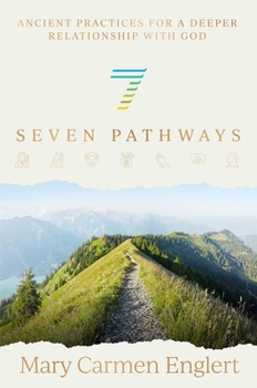 Hardcover Seven Pathways: Ancient Practices for a Deeper Relationship with God Book