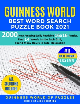 Guinness World Best Word Search Puzzle Book 2021 #11 Maxi Format Easy Level: 2000 New Amazing Easily Readable 16x16 Puzzles, Find 14 Words Inside Each Grid, Spend Many Hours in Total Relaxation