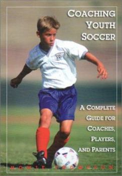 Paperback Coaching Youth Soccer: A Complete Guide for Coaches, Players and Parents Book