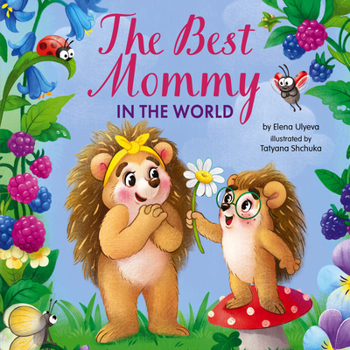 The Best Mommy in the World (Little Hedgehog)