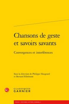 Paperback Chansons de Geste Et Savoirs Savants: Convergences Et Interferences [French] Book