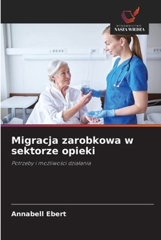 Migracja zarobkowa w sektorze opieki (Polish Edition)