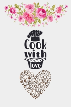 Paperback Cook With Love Notebook: Blank Lined Cookbook Recipes & Notes, Ready to fill Journal, Beautiful Cookbook Design (6"x9" - 100 Pages), Make Your Book