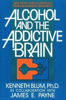 Hardcover Alcohol and the Addictive Brain: New Hope for Alcoholics from Biogenetic Research Book