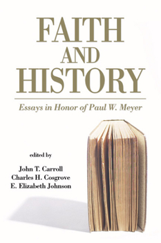 Paperback Faith and History: Essays in Honor of Paul W. Meyer Book