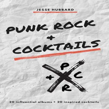 Paperback Punk Rock & Cocktails: 20 influential albums + 20 inspired cocktails--Coffee Table Book