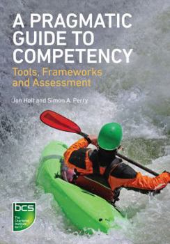 Paperback A Pragmatic Guide to Competency: Tools, Frameworks and Assessment Book