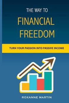 Paperback The Way to Financial Freedom: How to Become Financially Independent Book