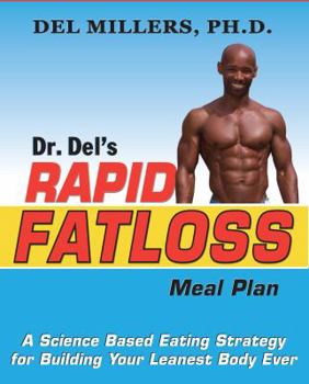 Paperback Dr. Del's Rapid Fatloss Meal Plan: A Science Based Eating Strategy for Building Your Leanest Body Ever Book