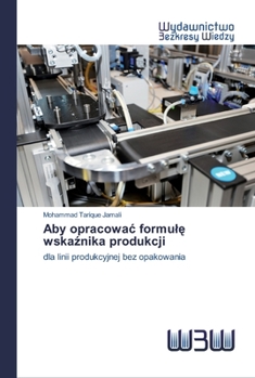 Paperback Aby opracowac formul&#281; wska&#378;nika produkcji [Polish] Book