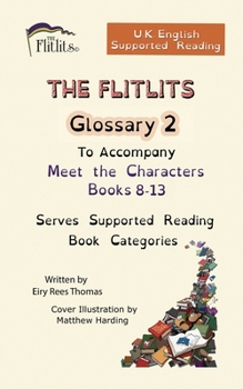 Paperback THE FLITLITS, Glossary 2, To Accompany Meet the Characters, Books 8-13, Serves Supported Reading Book Categories, U.K. English Versions Book