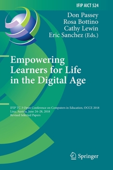 Paperback Empowering Learners for Life in the Digital Age: Ifip Tc 3 Open Conference on Computers in Education, Occe 2018, Linz, Austria, June 24-28, 2018, Revi Book