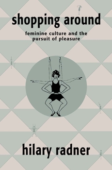 Paperback Shopping Around: Feminine Culture and the Pursuit of Pleasure Book