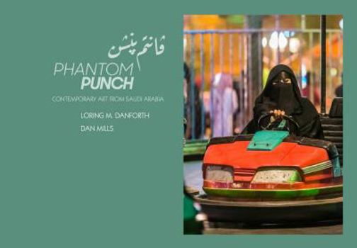 Unknown Binding Phantom Punch: Contemporary Art from Saudi Arabia Book