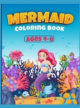 Mermaid Coloring Book Ages 4-8: Great Coloring Book for Girls with Cute Mermaids / 50 Unique Coloring Pages / Pretty Mermaids for Kids