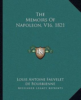 Memoirs of Napoleon Bonaparte Volume 16
