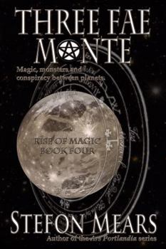 Three Fae Monte - Book #4 of the Rise of Magic