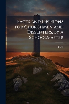 Paperback Facts and Opinions for Churchmen and Dissenters, by a Schoolmaster Book