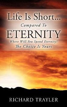 Paperback Life Is Short...Compared To Eternity Book