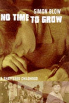 Hardcover No Time to Grow: A Shattered Childhood Book
