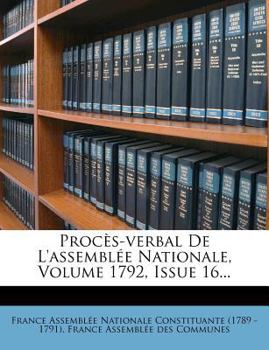 Paperback Proc?s-Verbal de l'Assembl?e Nationale, Volume 1792, Issue 16... [French] Book