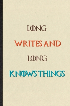 Paperback Long Writes And Long Knows Things: Novelty Blank Lined Personalized First Name Notebook/ Journal, Appreciation Gratitude Thank You Graduation Souvenir Book