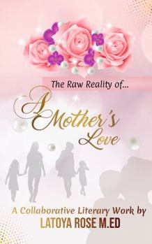 Paperback The Raw Reality of A Mother's Love (AML v 1) Book
