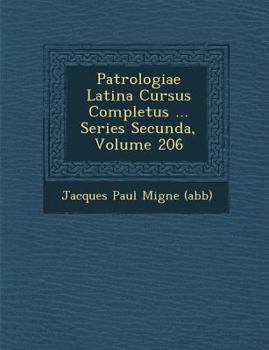 Paperback Patrologiae Latina Cursus Completus ... Series Secunda, Volume 206 [Latin] Book