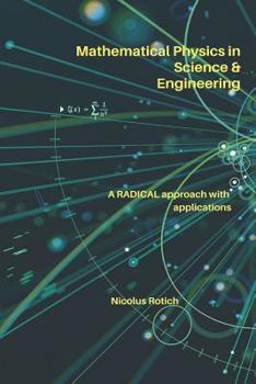 Paperback Mathematical Physics in Science & Engineering: A Radical Approach with Applications Book