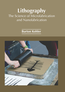 Hardcover Lithography: The Science of Microfabrication and Nanofabrication Book