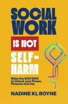 Paperback Social work is not Self-Harm: Make the SAVI Shift to unlock your power, purpose and joy Book