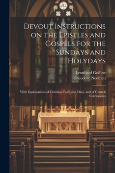 Paperback Devout Instructions on the Epistles and Gospels for the Sundays and Holydays: With Explanations of Christian Faith and Duty, and of Church Ceremonies Book