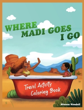 Paperback Where Madi Goes I Go: Travel Activity Coloring Book