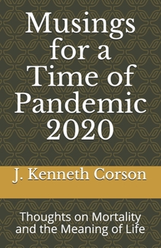 Paperback Musings for a Time of Pandemic 2020: Thoughts on Mortality & Meaning of Life Book