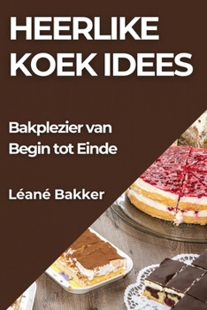 Paperback Heerlike Koek Idees: Bakplezier van Begin tot Einde [Afrikaans] Book