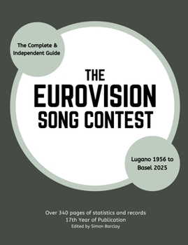The Complete & Independent Guide to the Eurovision Song Contest 2025