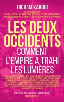 Les deux occidents: Comment L'Empire A Trahi Les Lumières (Les Cahiers de la Méditerranée) (French Edition)