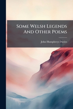Some Welsh Legends And Other Poems