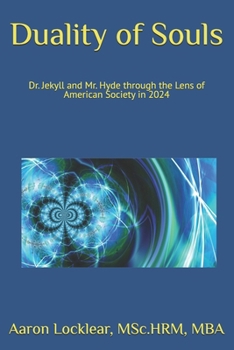 Duality of Souls: Dr. Jekyll and Mr. Hyde through the Lens of American Society in 2024