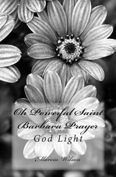Paperback Oh Powerful Saint Barbara Prayer: God Light Book